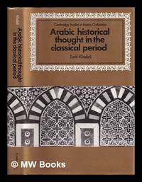Arabic historical thought in the classical period / Tarif Khalidi