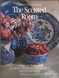 image of THE SCENTED ROOM ~ Cherchez's Book of Dried Flowers, Fragrance, and Potpurri