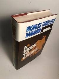 BUSINESS TRAVELLER&#039;S HANDBOOK A GUIDE TO EUROPE by Walkner, Jane (editor) and Mark Ambrose (Assoc Ed. ) - 1981