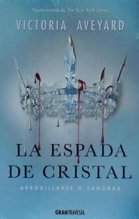 Serie La Reina Roja 2. La espada de cristal: arrodillarse o sangrar