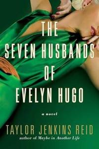 The Seven Husbands of Evelyn Hugo: A Novel