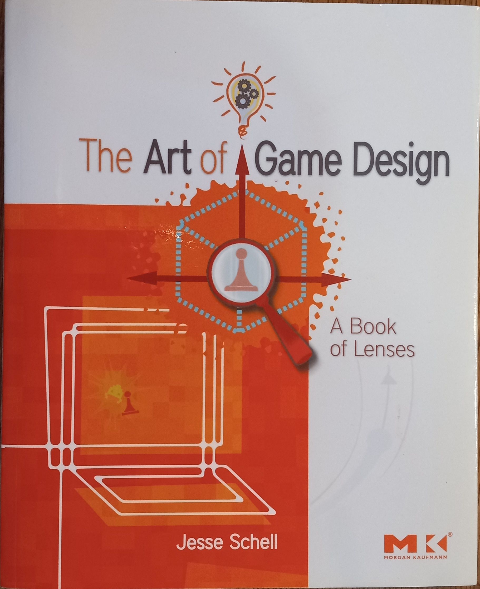The Art of Game Design: A Book of Lenses by Schell, Jesse