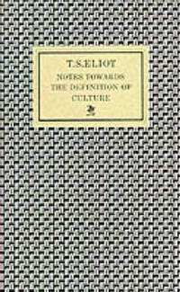 Notes Towards the Definition of Culture by T. S. Eliot
