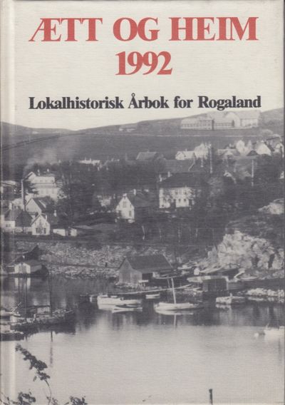 Ætt og heim. Lokalhistorisk årbok for Rogaland…