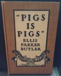 Pigs Is Pigs by illustrator Ellis Parker; Will Crawford - First Edition - 1907 - from civilizingbooks (SKU: 1469STL7572)