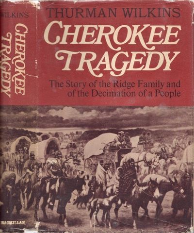 Cherokee Tragedy The Story of the Ridge Family and the Decimation of a People