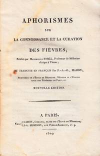 cover of Aphorismes sur la connoissance et la curations des Fièvres, Publiés par Maximilien Stoll, Professeur de Médecine clinique à Vienne; et traduits en frainçais par P.-A.-O. MAHON... Nouvelle édition