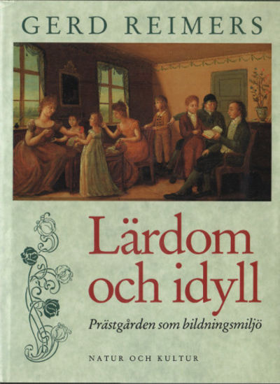 LÄRDOM OCH IDYLL. Prästgården som bildningsmiljö.