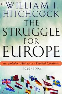 The Struggle for Europe : The Turbulent History of a Divided Continent, 1945-2002