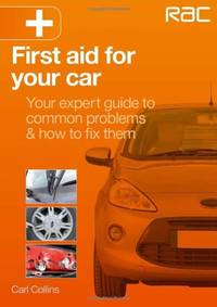First aid for your car: - Your expert guide to common problems & how to fix them (RAC Handbook)