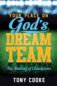 Your Place on God's Dream Team: The Making of Champions