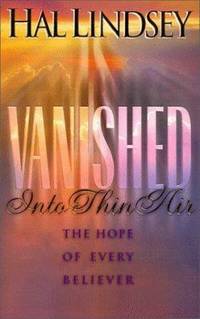Vanished into Thin Air : The Hope of Every Believer