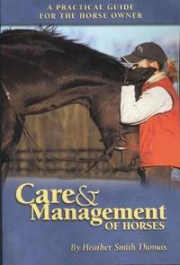 Care and Management of Horses : A Practical Guide for the Horse Owner