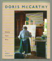 Doris McCarthy: Ninety Years Wise by Doris McCarthy - 2004