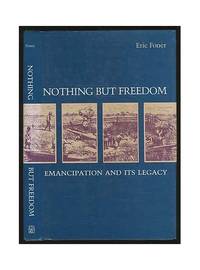 Nothing But Freedom: Emancipation and Its Legacy Walter Lynwood Fleming Lectures in Southern History