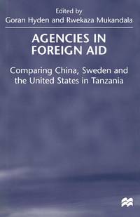 Agencies in Foreign Aid : Comparing China, Sweden and the United States in Tanzania