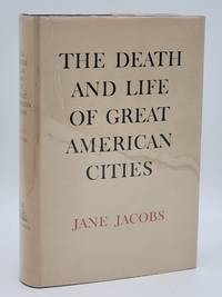 The Death and Life of Great American Cities. by Jacobs, Jane - 1961