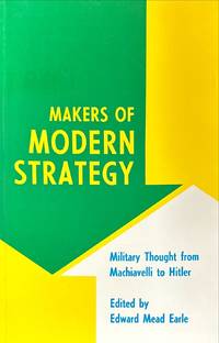 Makers of Modern Strategy. Military Thought from Machiavelli to Hitler