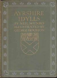 AYRSHIRE IDYLLS by Neil Munro - First Edition - 1912 - from Complete Traveller Antiquarian Bookstore (SKU: 8140)