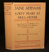 Forty Years at Hull House (Twenty and a Second Twenty Years) (First Edition)