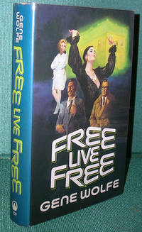 Free Live Free by Wolfe, Gene - 1985