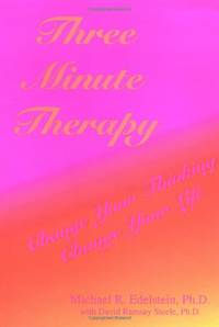 Three Minute Therapy: Change Your Thinking, Change Your Life