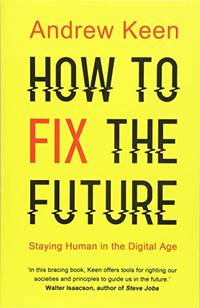 How to Fix the Future: Staying Human in the Digital Age