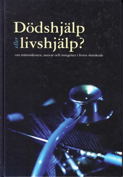 Dödshjälp eller livshjälp? Om människosyn, ansvar…