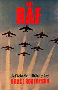 The RAF: A Pictorial History by Robertson Bruce - 1978