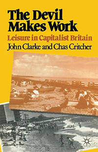 The Devil Makes Work: Leisure in Capitalist Britain