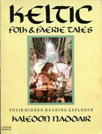 Keltic Folk and Faerie Tales by Kaledon Naddair - 1987