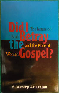 Did I Betray the Gospel?: The Letters of Paul and the Place of Women-#70 (Risk Book Series)