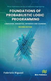Foundations of Probabilistic Logic Programming: Languages, Semantics, Inference and Learning