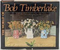 The World of Bob Timberlake: Preface and Commentary by the Artist (With signed print laid in)