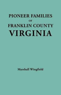 Pioneer Families of Franklin County, Virginia