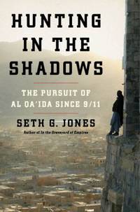 Hunting in the Shadows : The Pursuit of Al Qa'ida Since 9 11