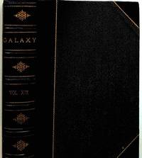 The Galaxy. A Magazine of Entertaining Reading. Volume XIX (19) January - June 1875