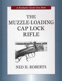 Muzzle-Loading Cap Lock Rifle (Classic Gun Books) (Stackpole Classic Gun Books)