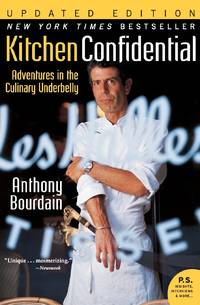 Kitchen Confidential: Adventures in the Culinary Underbelly by Bourdain, Anthony - 2007