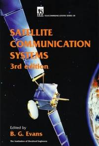 Satellite Communication Systems (IEE Telecommunications)PBTE0380 by B.G. Evans