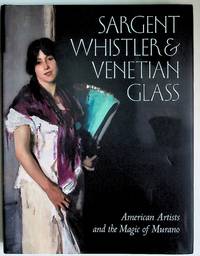 Sargent, Whistler, and Venetian Glass: American Artists and the Magic of Murano