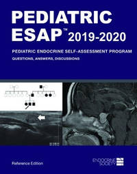 Pediatric ESAP (TM) 2019-2020 Pediatric Endocrine Self-Assessment Program: Questions, Answers,...