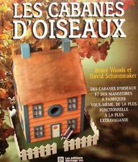 Les cabanes d&#039;oiseaux by Woods, Bruce; Schoonmaker, David - 1996