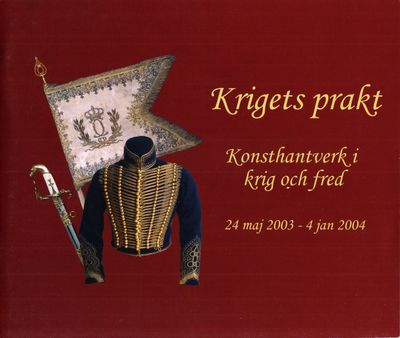 Krigets prakt. Konsthantverk i krig och fred. 24…