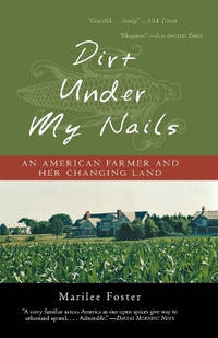 Dirt Under My Nails: An American Farmer and Her Changing Land