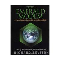The Emerald Modem: A User's Guide to Earth's Interactive Energy Body