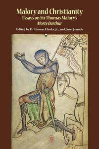Malory and Christianity : Essays on Sir Thomas Malory's Morte Darthur