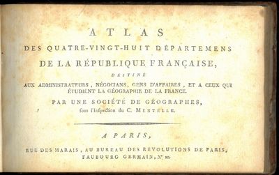 Atlas des quatre-vingt-huit départemens (sic !) de la République Francaise, destiné aux administrateurs, négocians, gens d’affaires, et à ceux qui étudient la géographie de la France. Par une société de géographes, sous l’inspection du C. Mentelle. (photo 2)