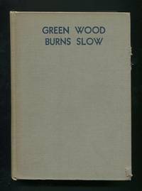 Green Wood Burns Slow