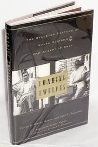 Trading twelves; the selected letters of Ralph Ellison and Albert Murray, introduction by John F....